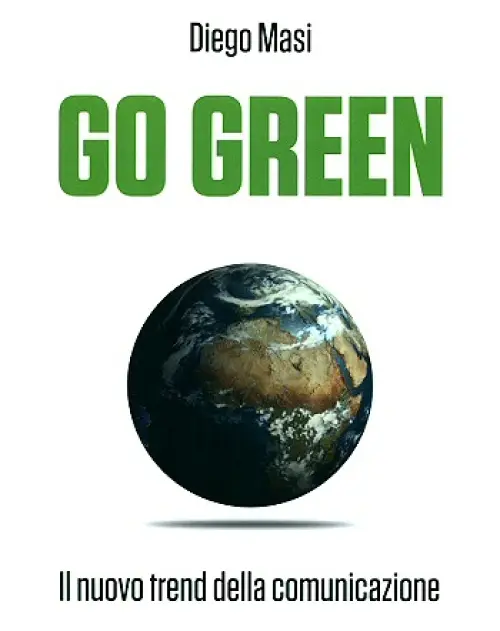 GO GREEN, il libro di Diego Masi sulle nuove tendenze della comunicazione